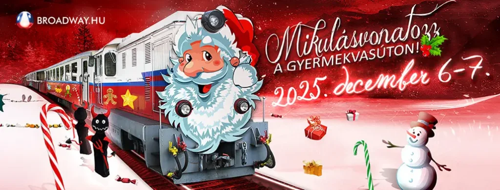 mikulasvonat a gyermekvasuton budapest 2025 broadway jegyiroda