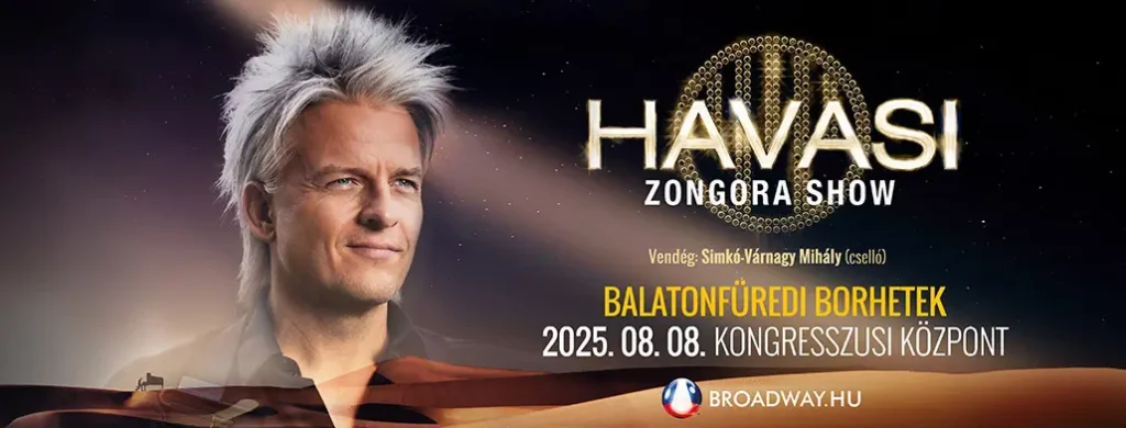 havasi koncert show baratonfuredi borhetek 2025 08 08 baralotnfured kongresszusi kozpont broadway jegyiroda