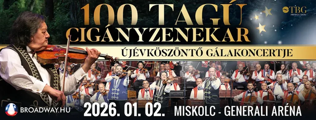 100taguciganyzenekar ujevkoszonto galakoncert miskolc generali arena 2026 01 02 broadway jegyiroda