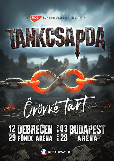 tankcsapda orokke tart 2025 12 29 debrecen fonix arena 2026 03 28 papp laszlo budapest sportarena broadway jegyiroda
